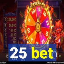 25 bet